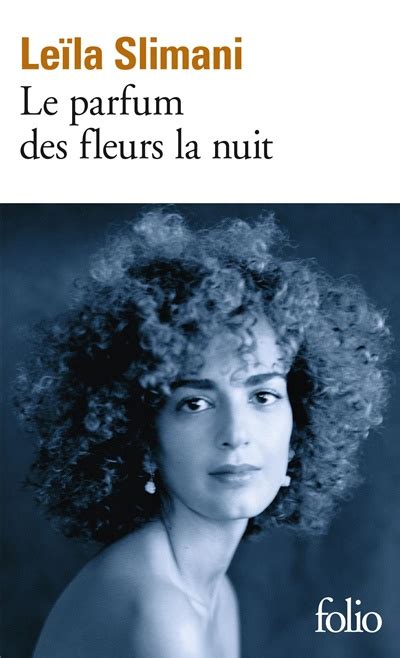 Le parfum des fleurs la nuit .